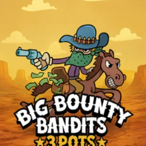 Big Bounty Bandits : 3 pots
