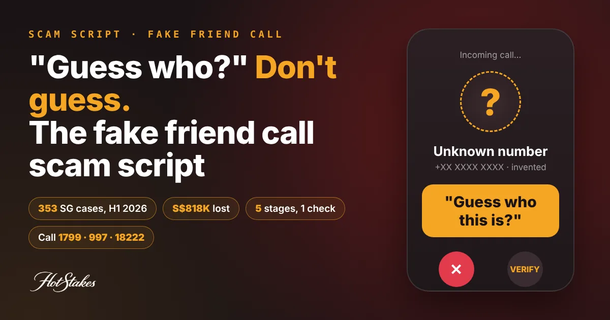 Fake friend call scam cover: phone showing an incoming call from an unknown number asking guess who this is, with key numbers 353 Singapore cases and S$818K lost in H1 2026, 5 stages, and hotlines 1799, 997 and 18222